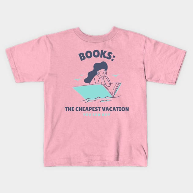 Books: The cheapest vacation you can buy Kids T-Shirt by THobbyists